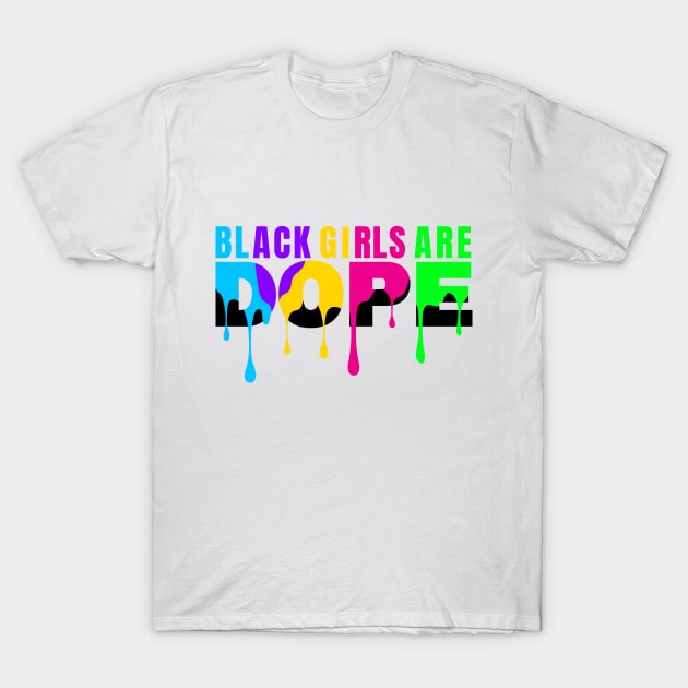 Black History Month Color Woman Black Girls Are Dope T-Shirt by jodotodesign